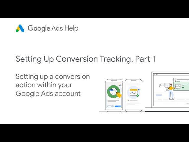 Setting up Conversion Tracking Pt 1: Google Ads Tutorials