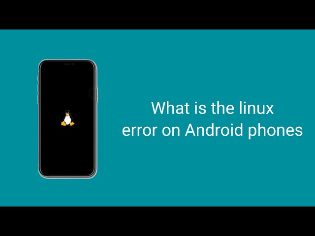 what is the Linux Error on Android Phones | Explained