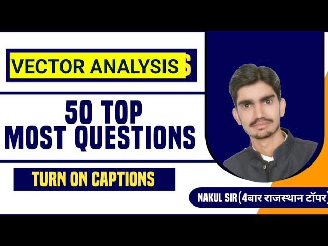 VECTOR CALCULUS PREVIOUS YEAR QUESTIONS PART 1