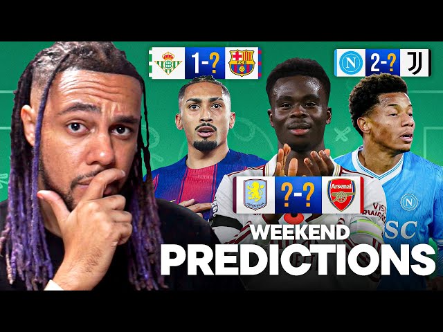 WEEKEND PREDICTIONS! Villa v Arsenal, Betis v Barca + more 🔥