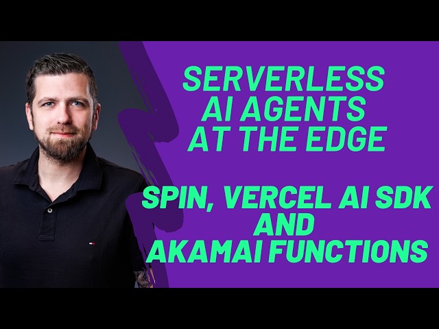 Serverless AI Agents at the Edge - Spin Vercel AI SDK and Akamai Functions