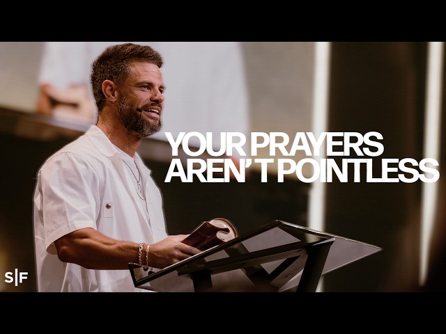 Your Prayers Aren't Pointless | Steven Furtick