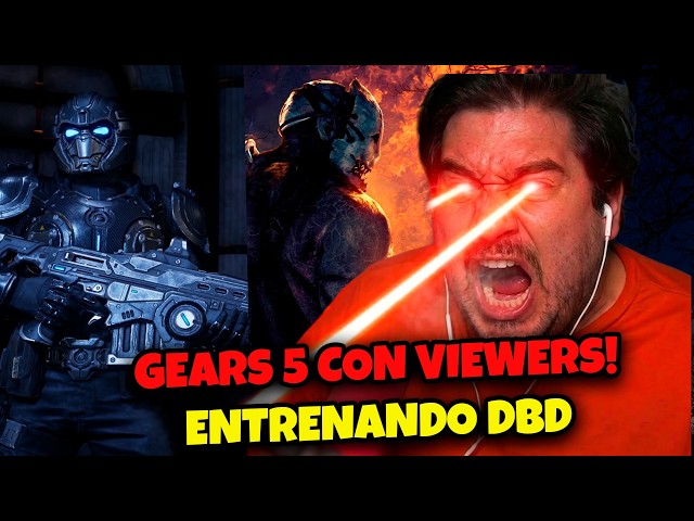 🤓 GEARS 5 CON VIEWERS! 🤓 LUEGO ENTRENAMOS EN DBD CON EL TEAM! 🤓