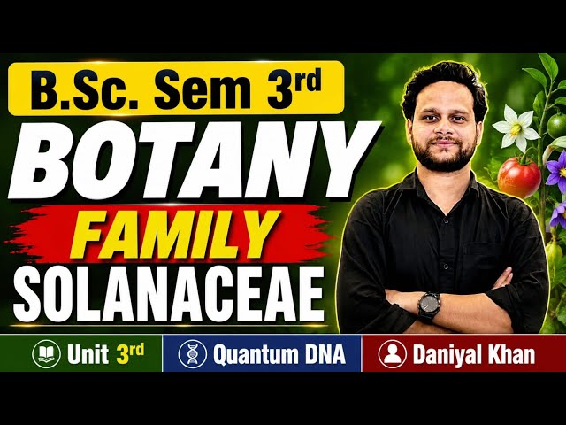 B.Sc. Sem 3rd Botany Family Solanaceae Complete One Shot Unit 3rd Quantum DNA DaniyalKhan