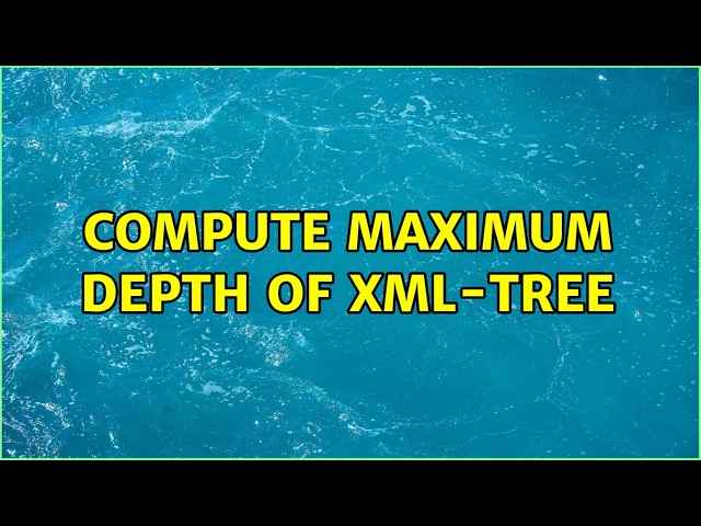 compute maximum depth of xml-tree