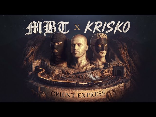 MBT X KRISKO - ORIENT EXPRESS (OFFICIAL AUDIO)