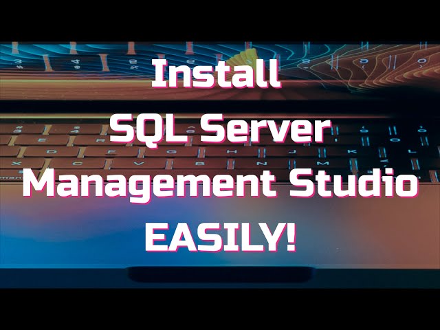 How to Install SQL Server Management Studio (SSMS) Step-by-Step!