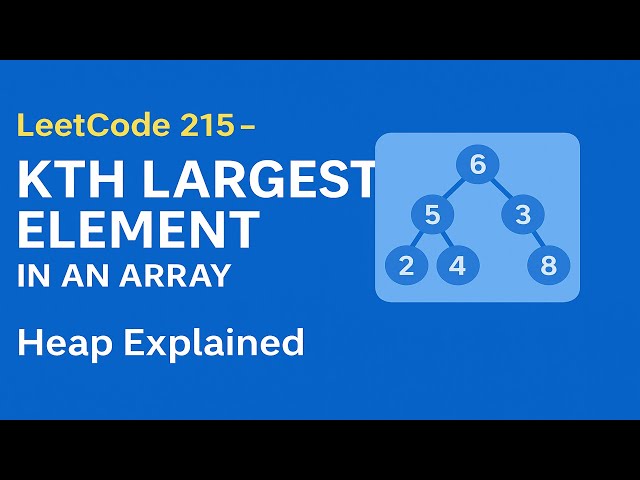 LeetCode 215 | Kth Largest Element in an Array | Heap & QuickSelect Explained