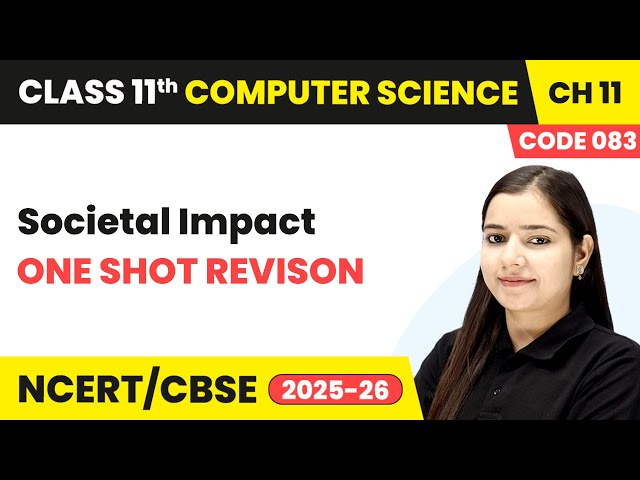 Societal Impact - One Shot Revision | Chapter 11 | Class 11th CS (Code 083) | CBSE 2025-26