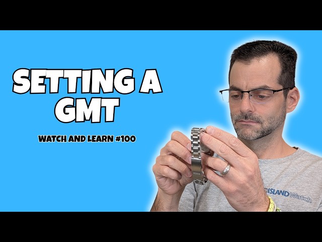 How to set a GMT Watch - Watch and Learn #100
