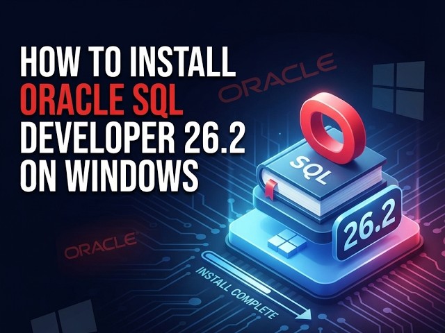 How to install SQL Developer 26.2 on Windows