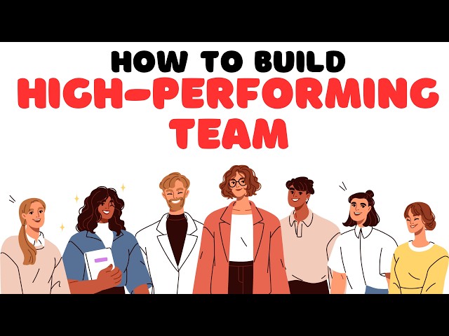 How to Build a High-Performing Team in 2025 | Step by Step Guide