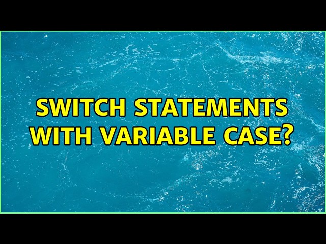 Switch Statements with Variable Case?