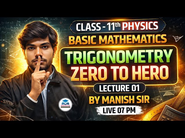 Class 11 Maths Trigonometry Lecture 01 | Trigonometry Zero to Hero | Basic Mathematics