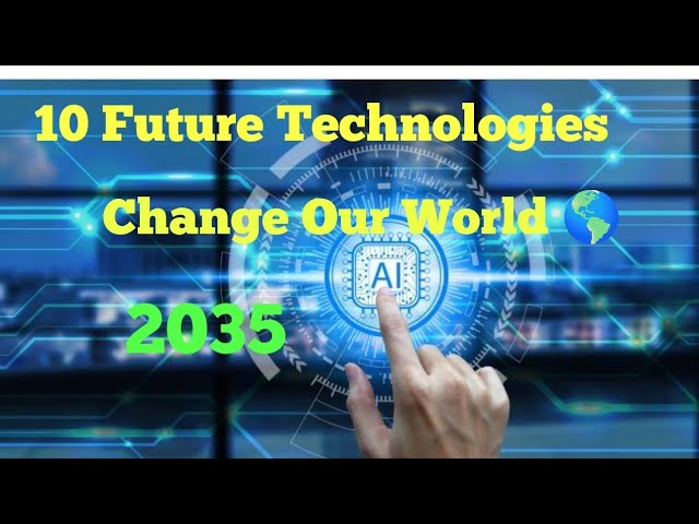 “10 Future Technologies That Will Change Our World by 2035 | Future Tech Explained | infoOrbit |