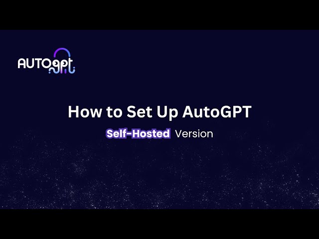 How to Set Up AutoGPT: Self-Hosted Tutorial