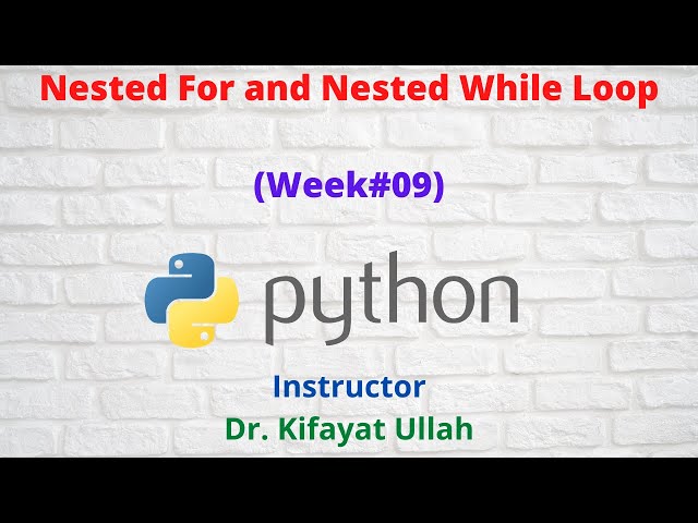 Nested For and Nested While Loop || Programming with Python (Week#09)