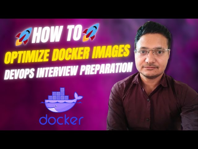 How To Optimize Docker Images? | Multi-Stage Docker Builds | DevOps & SRE Interview Preparation