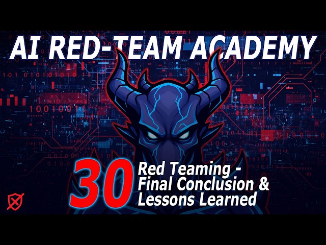 30. AI Red-Teaming 101 - Red Teaming - Final Conclusion - Lessons Learned (Lesson 30)