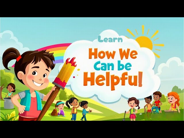 Being Helpful - Moral story for kids | How we can be helpful | Easy ways kids learn to be helpful