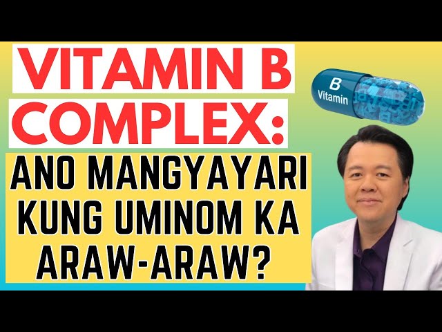 Vitamin B Complex: Ano Mangyayari Kung Uminom Ka Araw-Araw? - By Doc Willie Ong