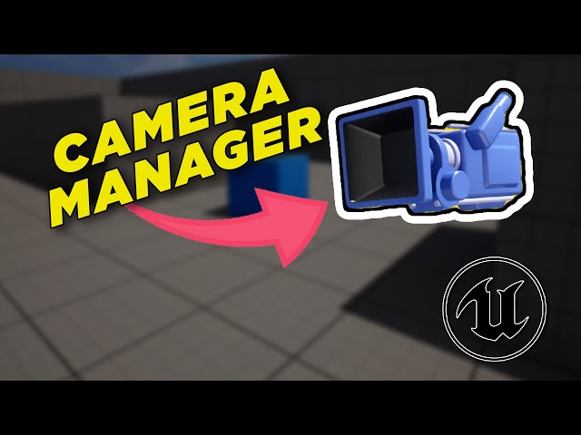 Unreal Camera Manager EXPLAINED