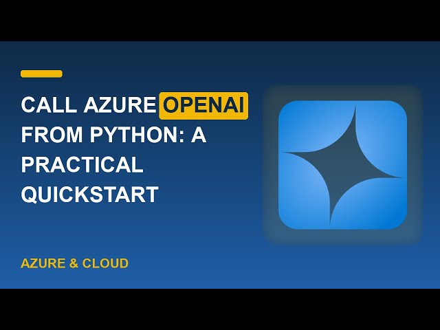 Call Azure OpenAI from Python: a practical quickstart