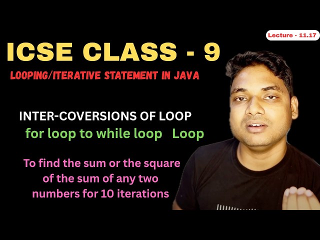 Lecture-11.17|| Loop Conversion || For Loop to while loop with example || Chapter -9 of ICSE class 9