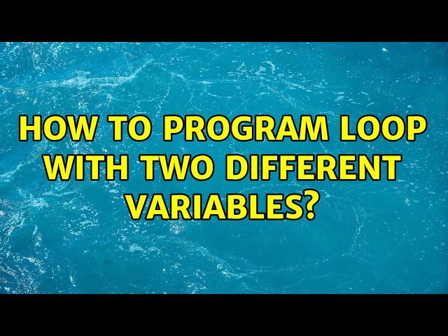 How to program loop with two different variables?