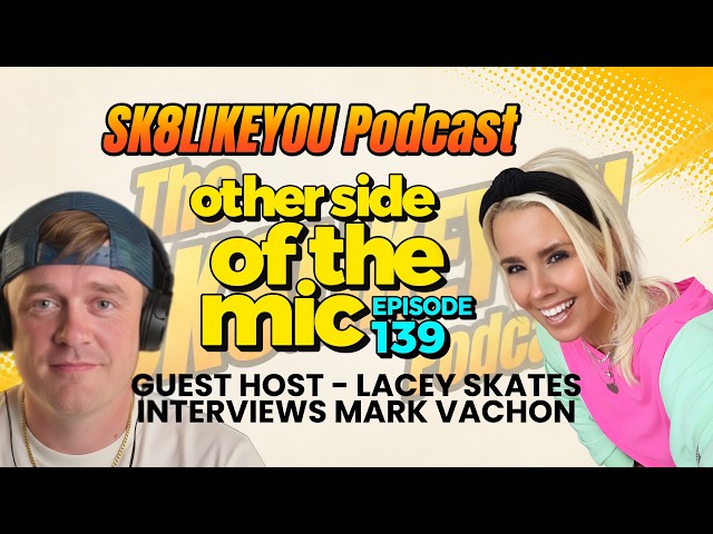 Other Side of the Mic - Sk8LikeYou Podcast Episode 139: Lacey Skates Interviews Mark 'Magoo' Vachon
