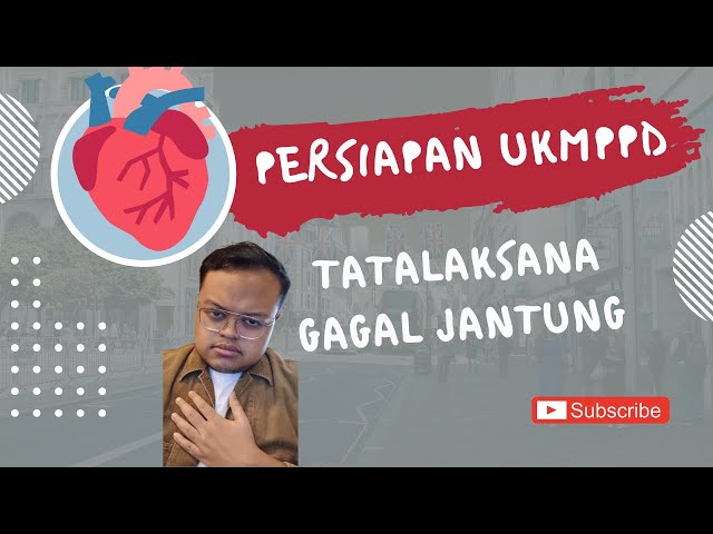 PERSIAPAN UKMPPD GRATIS I KARDIOLOGI I TATALAKSANA GAGAL JANTUNG DAN GAGAL JANTUNG AKUT