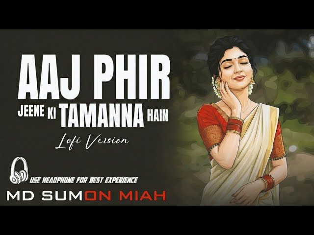 Aaj Phir Jeene Ki Tamanna Hai ∥ Relaxing LoFi Version ∥ 90s Evergreen Hindi Lofi Songs #viral 