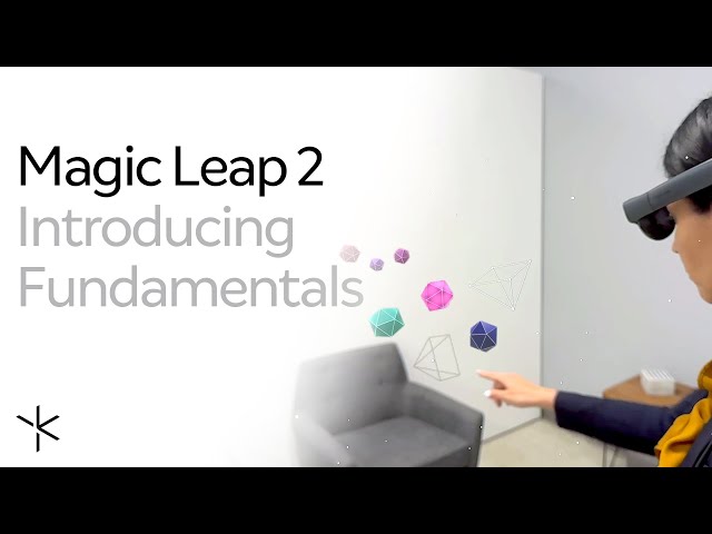Magic Leap 2 | Introducing Fundamentals