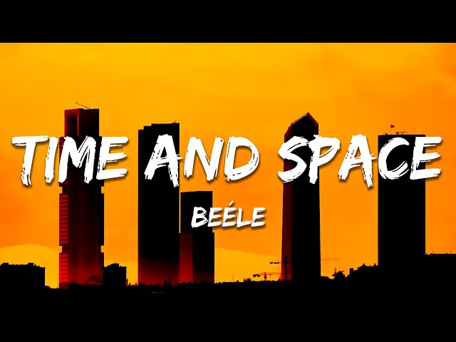 Beéle - time and space (Letra/Lyrics)