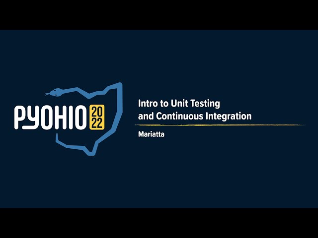 Intro to Unit Testing and Continuous Integration [PyOhio 2022]