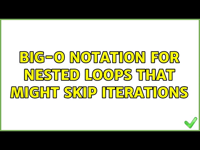 Big-O notation for nested loops that might skip iterations