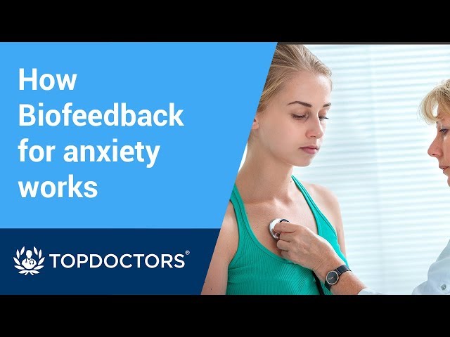 How Biofeedback for anxiety works