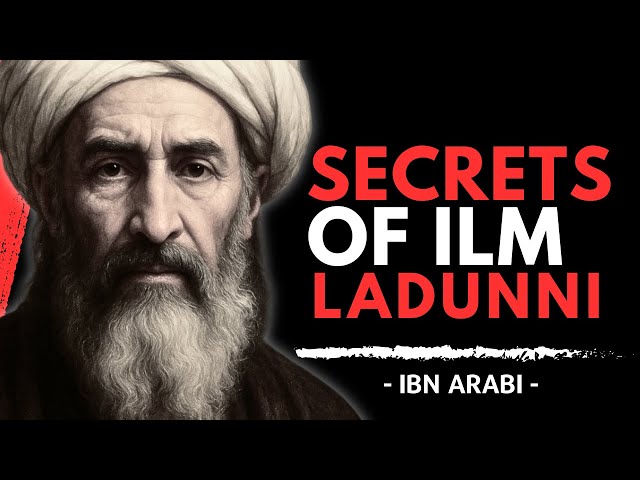 ILM LADUNNI, Islam's Most DANGEROUS Knowledge | Ibn Arabi