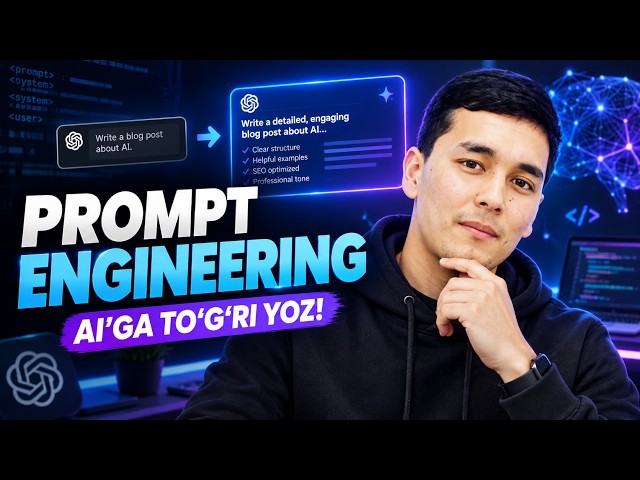 Prompt Engineering: AI'ga To'g'ri Prompt Yozishni O'rganing