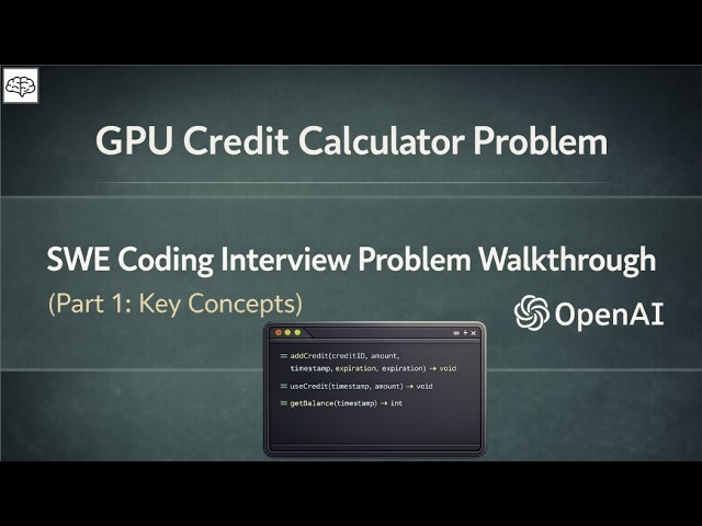 OpenAI SWE Coding Interview: GPU Credit Calculator Explained | Part 1: Key Concepts