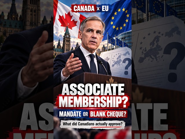 🇨🇦🇪🇺 CARNEY WELCOMES EU “ASSOCIATE MEMBERSHIP” — WHAT DID CANADIANS ACTUALLY MANDATE?