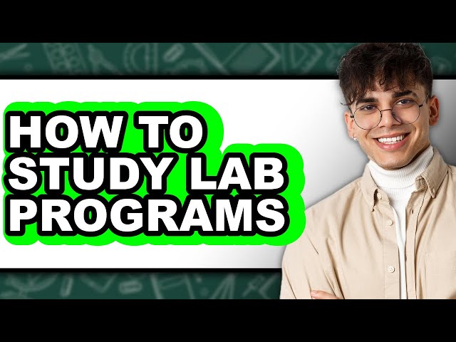 How to Study Lab Programs - Full Guide