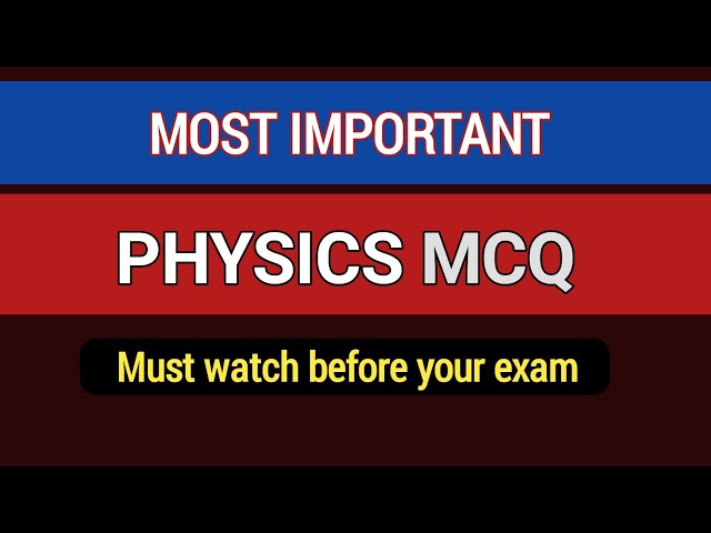 Most important physics mcq | physics mcq with answers