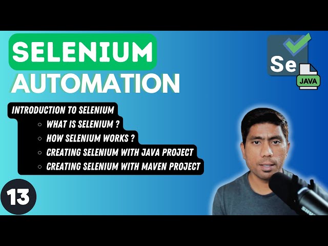 #13 - Introduction and getting started with Selenium Java  - 2024 Series