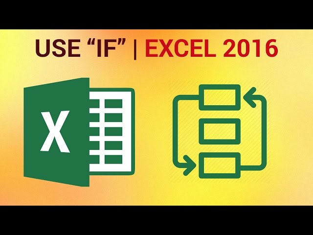 How to use the IF Function in Excel 2016