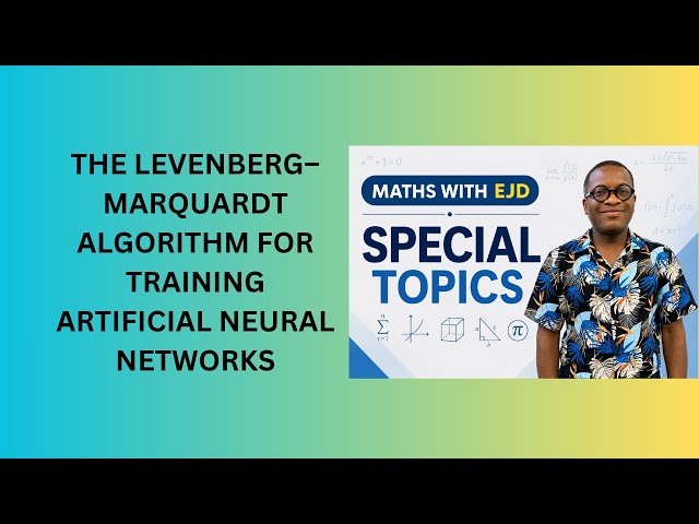 3. The Levenberg–Marquardt Algorithm for Training Artificial Neural Networks