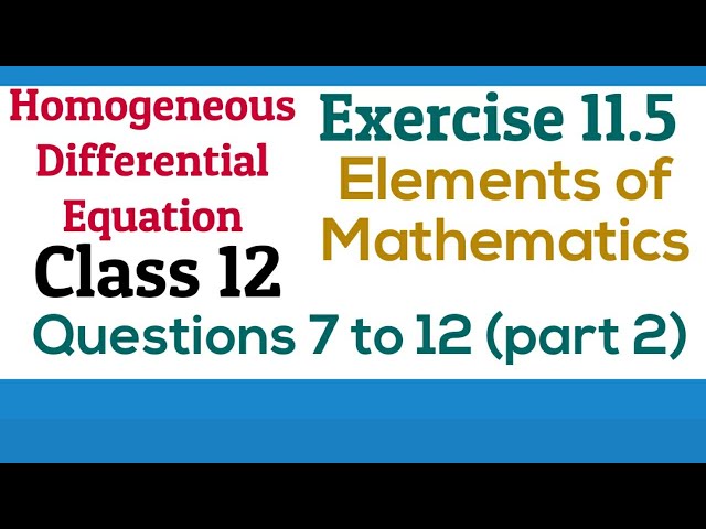 [PDF] Homogeneous Differential Equations |Class12 |Exercise 11.5 |Q. 6 to 12 |Elements Maths & NCERT
