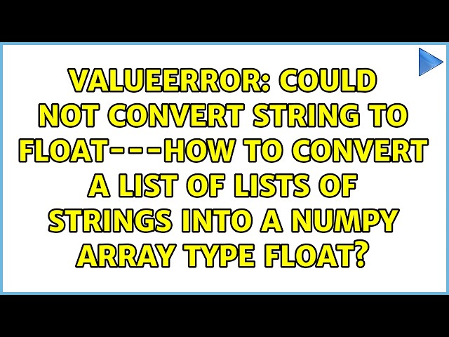 could not convert string to float---how to convert a list of lists of strings into a numpy array...
