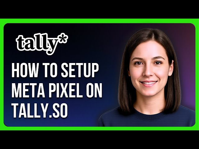 How to Setup Meta Pixel on Tally.so Form