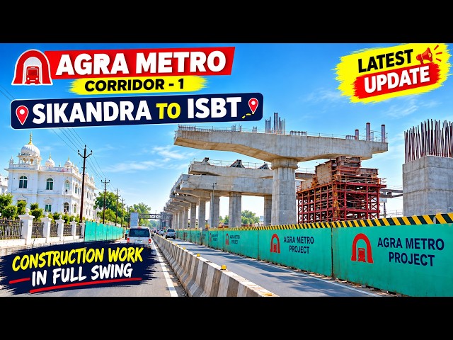 Agra Metro Latest Update 🚇 | Sikandra to ISBT | Corridor 1 Construction Progress OCTOBER 2026
